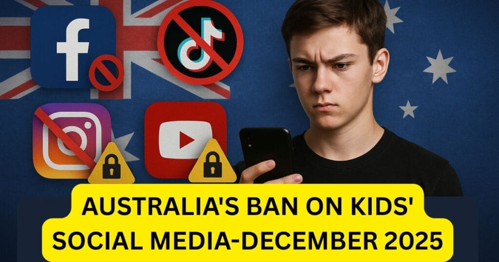 AUSTRALIA'S BAN ON KIDS' SOCIAL MEDIA-DECEMBER 2025