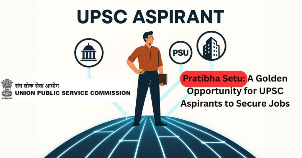 Pratibha Setu: A Golden Opportunity for UPSC Aspirants