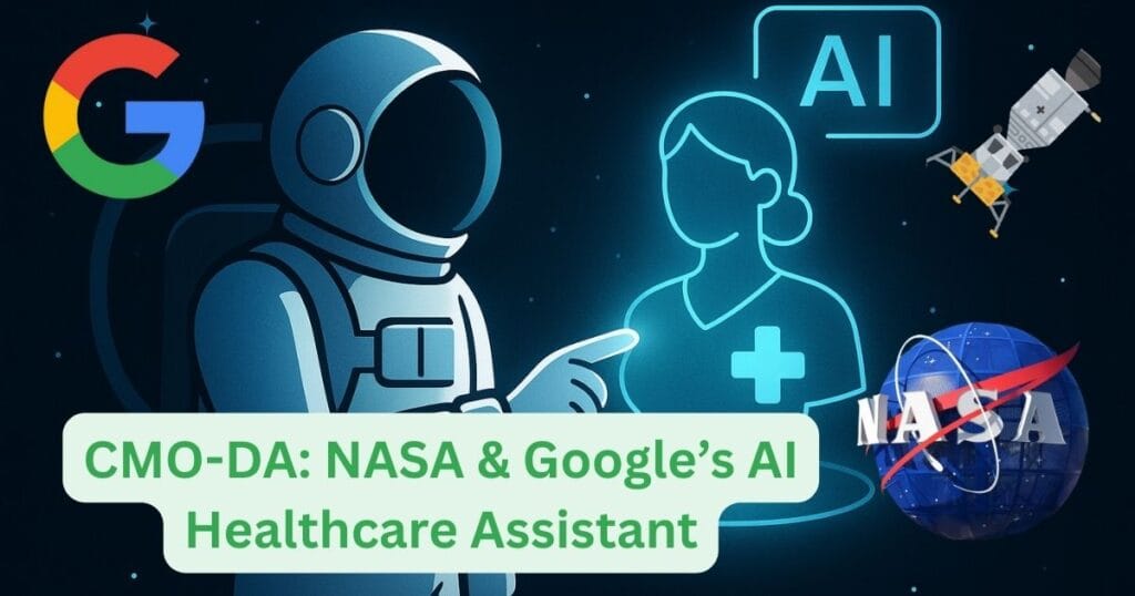 CMO-DA: NASA & Google’s AI Healthcare Assistant