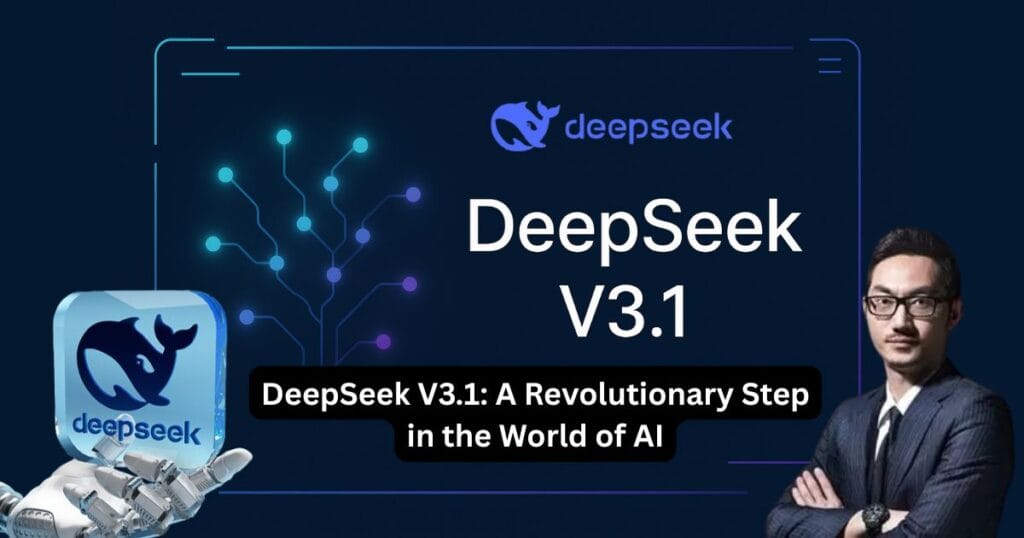 DeepSeek V3.1: A Revolutionary Step in the World of AI