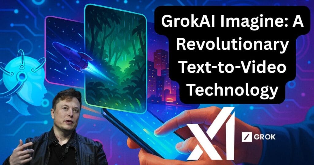 GrokAI Imagine: A Revolutionary Text-to-Video Technology